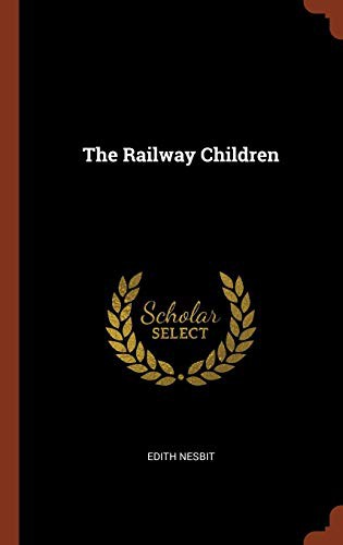 Edith Nesbit: The Railway Children (Hardcover, 2017, Pinnacle Press)