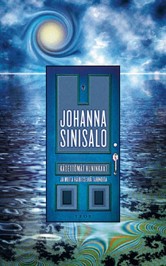 Johanna Sinisalo: Kädettömät kuninkaat ja muita häiritseviä tarinoita (Hardcover, Finnish language, 2005, Teos)
