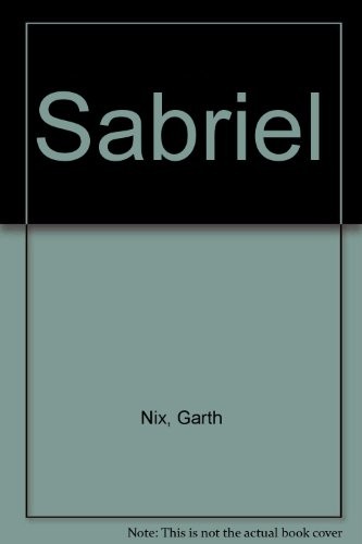 Garth Nix: Sabriel (1996, HarperCollins Publishers (Australia) Pty Ltd)