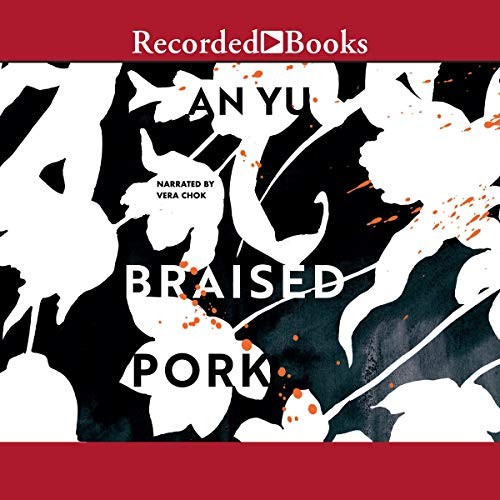 An Yu: Braised Pork (AudiobookFormat, 2020, Recorded Books, Inc. and Blackstone Publishing)