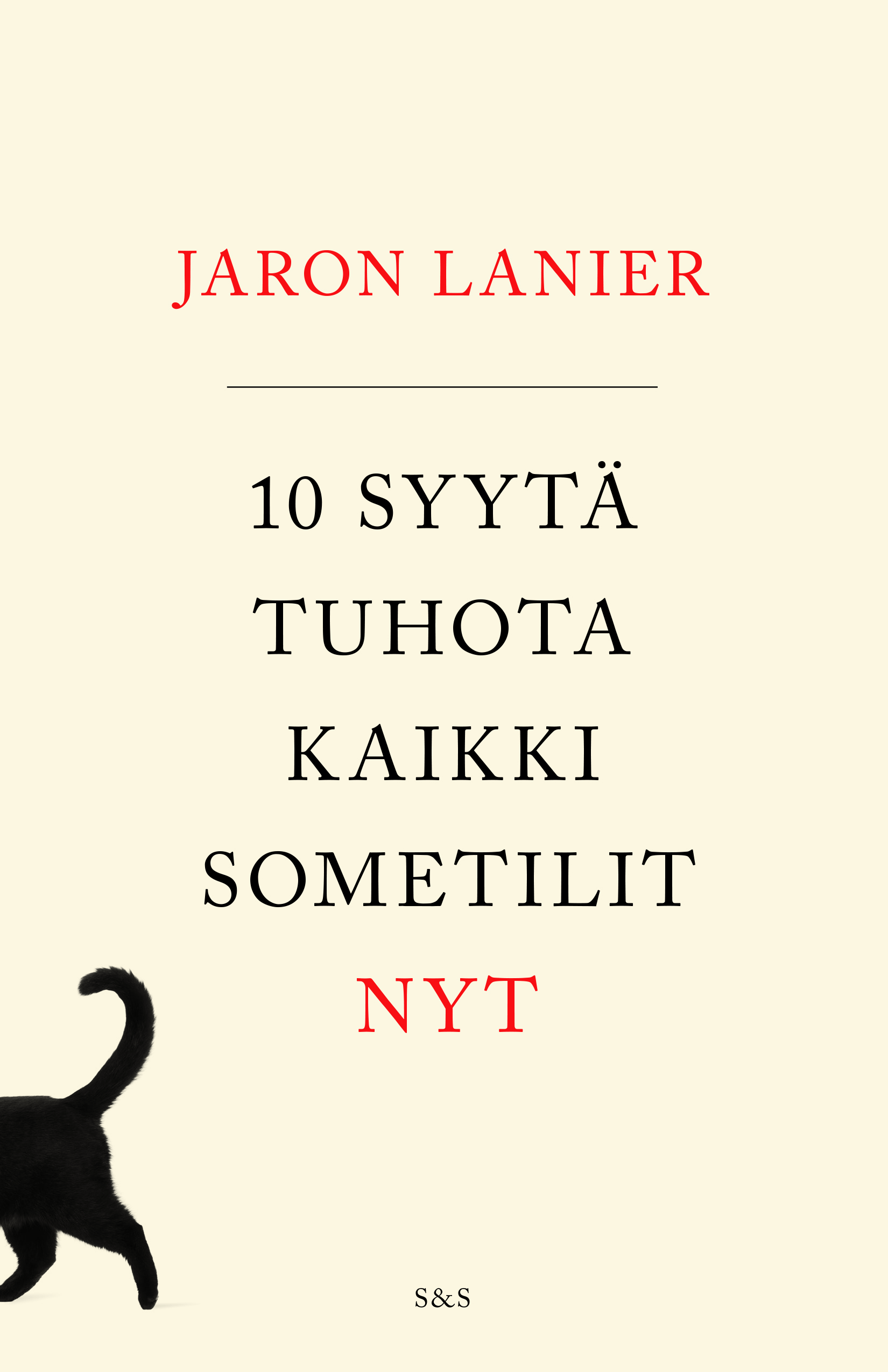 Jaron Lanier, Kirsimarja Tielinen: 10 syytä tuhota kaikki sometilit nyt (Hardcover, suomi language, 2019, S&S)