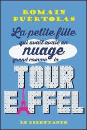 Romain Puértolas: La petite fille qui avait avalé un nuage grand comme la tour Eiffel (Hardcover, fra language, 2014, le Dilettante)