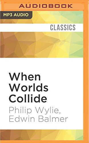 Peter Ganim, Edwin Balmer: When Worlds Collide (AudiobookFormat, 2016, Audible Studios on Brilliance Audio, Audible Studios on Brilliance)