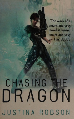 Justina Robson: Chasing the Dragon (2010, Orion Publishing Group, Limited)