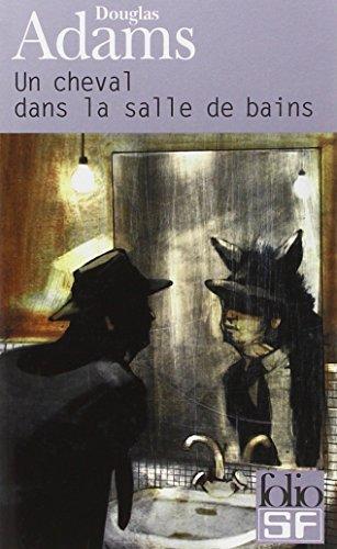 Douglas Adams, Jean Rosenthal: Cheval Dans La Salle Bain (Paperback, French language, 2003, Gallimard)
