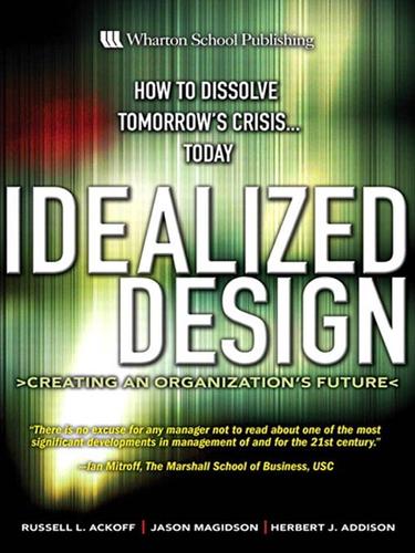 Russell Lincoln Ackoff: Idealized Design (EBook, 2007, Wharton School Publishing (Paula))