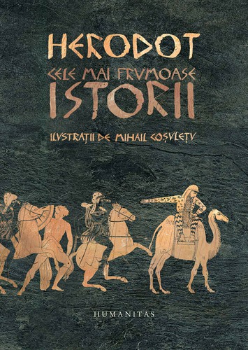 Herodotus: Cele mai frumoase Istorii (Romanian Edition) (Hardcover, Romanian language, 2018, Humanitas)