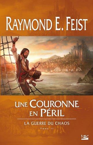 Raymond E. Feist: Une Couronne en Péril (French language, 2013, Bragelonne)