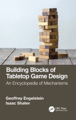 Geoffrey Engelstein, Isaac Shalev: Building Blocks of Tabletop Game Design (2019, Taylor & Francis Group)