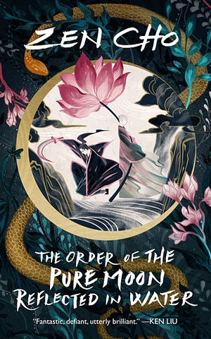 Zen Cho: The Order of the Pure Moon Reflected in Water (EBook, 2020, Tordotcom)