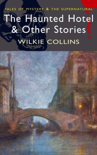 Wilkie Collins: The Haunted Hotel and Other Stories (Paperback, 2006, Wordsworth Editions Ltd)