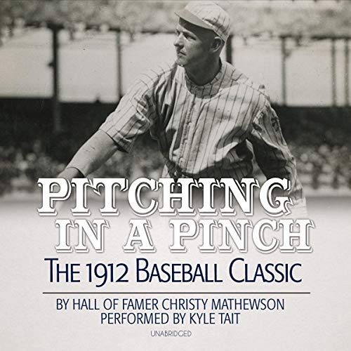 Christy Mathewson: Pitching in a Pinch (AudiobookFormat, 2019, Spoken Realms, Spoken Realms and Blackstone Publishing)