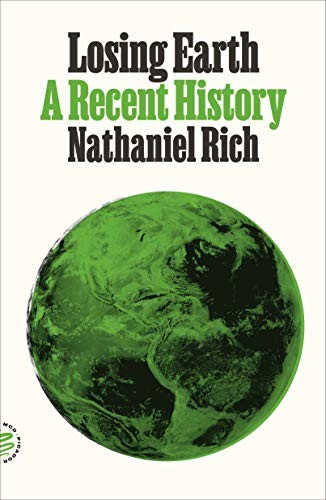 Nathaniel Rich: Losing Earth (2020, Picador)