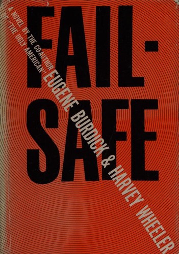 Eugene Burdick: Fail-Safe (1962, McGraw Hill)