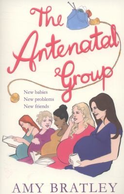 Amy Bratley: The Antenatal Group (2013, Pan Macmillan)