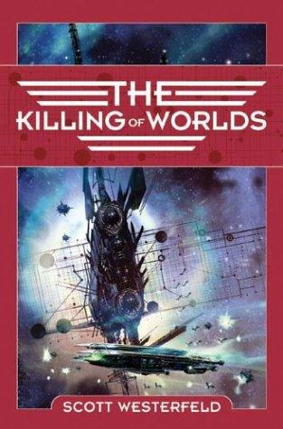 Scott Westerfeld: The killing of worlds (Hardcover, 2003, Tor)