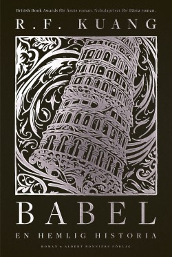 R.F Kuang: Babel eller Om våldets nödvändighet : den hemliga historien om Oxfordöversättarnas revolution (Hardcover, Swedish language, 2024, Albert Bonniers förlag)