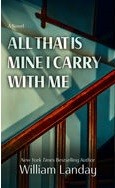 William Landay: All That Is Mine I Carry Withme (2023, Cengage Gale)