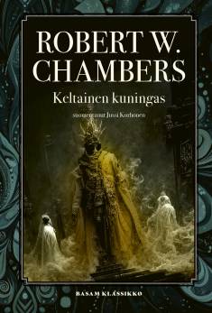 Robert W. Chambers: Keltainen kuningas (Hardcover, Finnish language, 2025, Basam Books)