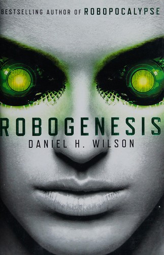 Daniel H. Wilson: Robogenesis (2014)