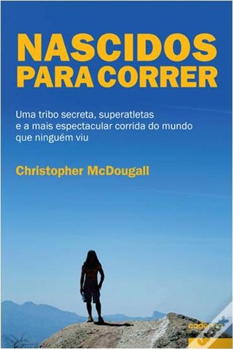 Christopher McDougall, Fred Sanders: Nascidos para correr (2013, Lua de Papel)