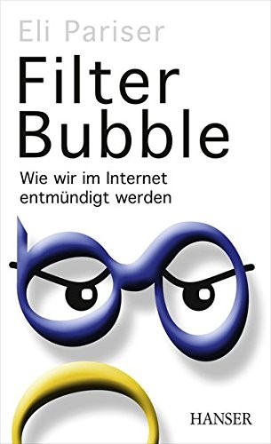 Eli Pariser: Filter Bubble (Hardcover, Hanser, Carl GmbH + Co.)