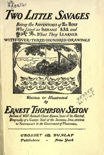 Ernest Thompson Seton: Two little savages (1911, Grossett & Dunlap)