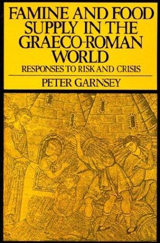 Peter Garnsey: Famine and Food Supply in the Graeco-Roman World (Paperback, 1989, Cambridge University Press)