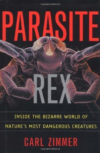 Carl Zimmer: Parasite Rex: Inside the Bizarre World of Nature’s Most Dangerous Creatures (2001)