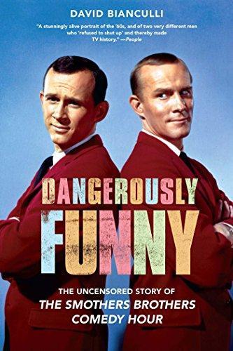 David Bianculli: Dangerously Funny : The Uncensored Story of the Smothers Brothers Comedy Hour (2009)