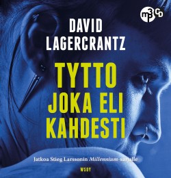 David Lagercrantz: Tyttö joka eli kahdesti (AudiobookFormat, Finnish language, 2019, WSOY)