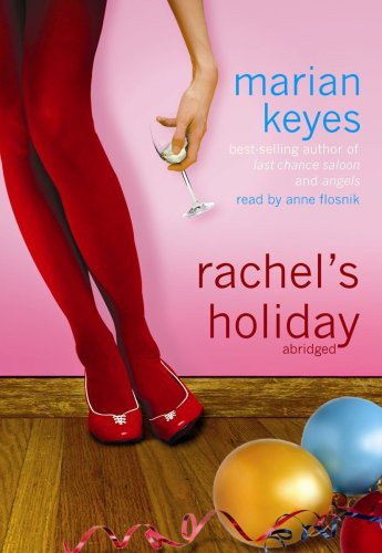 Anne Flosnik, Marian Keyes: Rachel's Holiday (AudiobookFormat, Blackstone Audio, Inc., Blackstone Audiobooks)