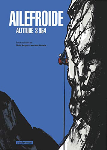 Jean-Marc Rochette, Olivier Bocquet, Fanny Hurtrel, Jean-François Rey: Ailefroide (Hardcover, 2018, CASTERMAN)