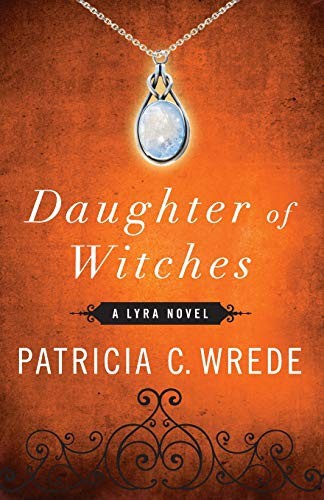 Patricia C. Wrede: Daughter of Witches (Paperback, 2011, Open Road Media Sci-Fi & Fantasy, Brand: Open Road Media)