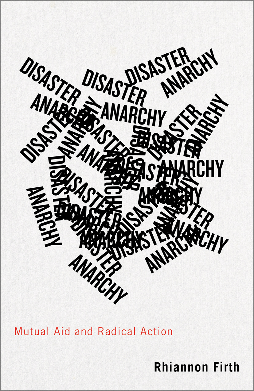 Rhiannon Firth: Disaster Anarchy (2022, Pluto Press)