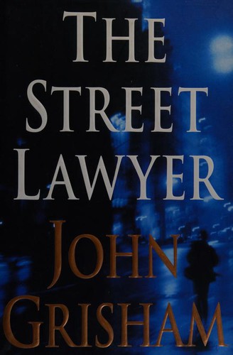 John Grisham: The Street Lawyer (1998, Doubleday)