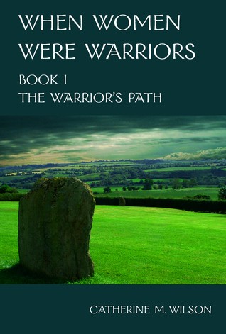 Catherine M. Wilson: The Warrior's Path (2008, Shield Maiden Press)