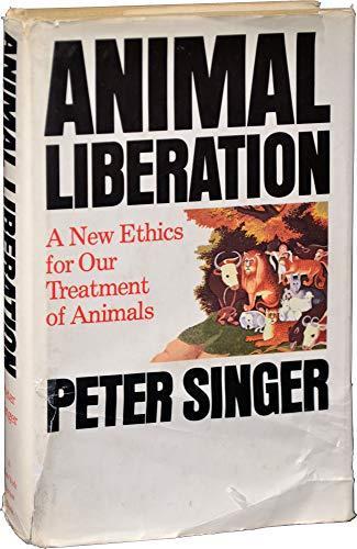 Peter Singer: Animal liberation : a new ethics for our treatment of animals (1975)