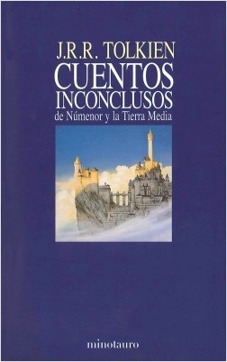 Christopher Tolkien, J.R.R. Tolkien: Cuentos inconclusos de Numenor y la Tierra Media - 1. edicion (2019, Minotauro)