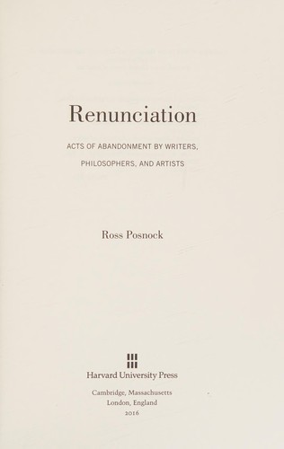 Ross Posnock: Renunciation (2015, Harvard University Press)