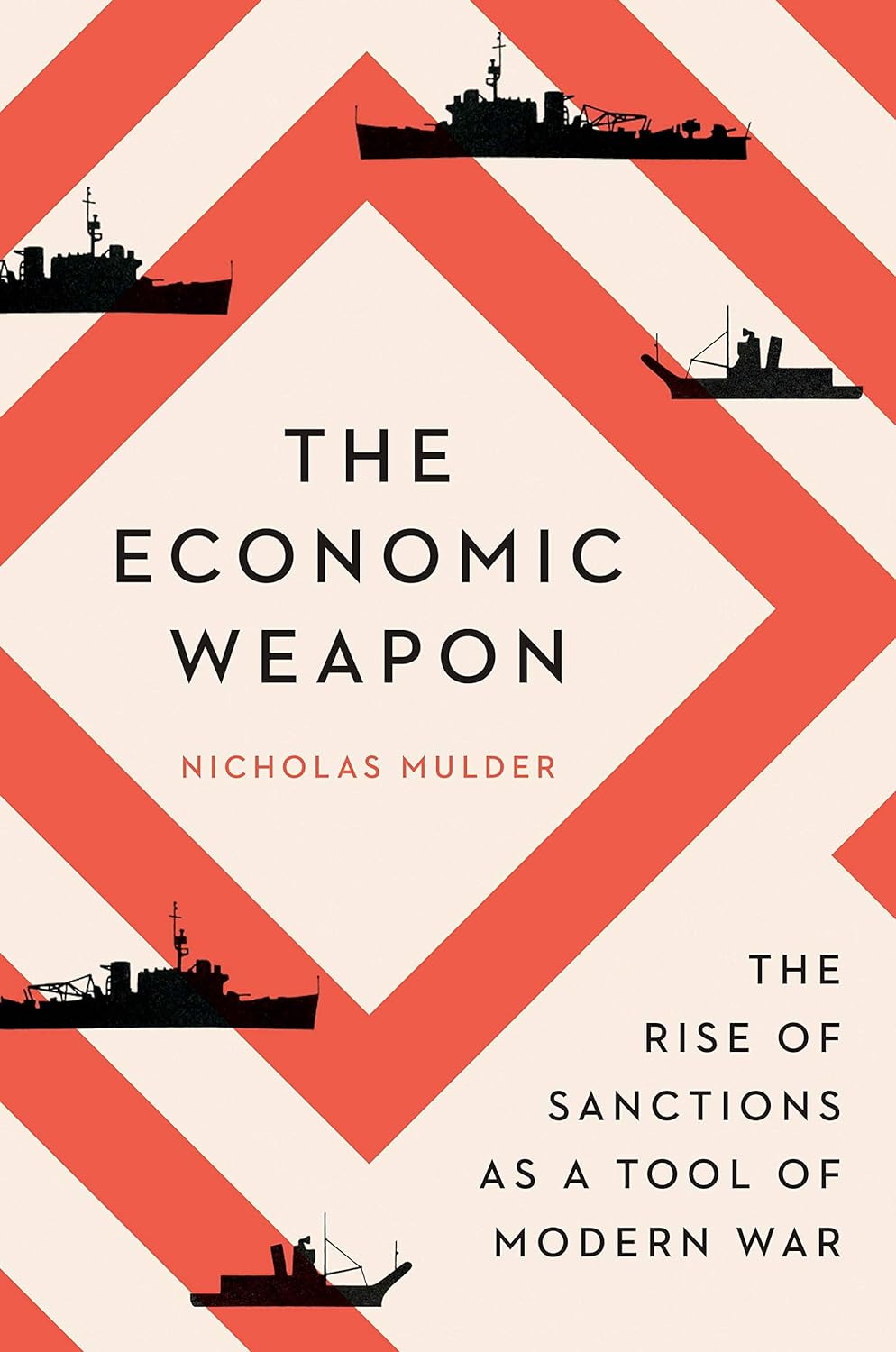 Nicholas Mulder: Economic Weapon (2022, Yale University Press)