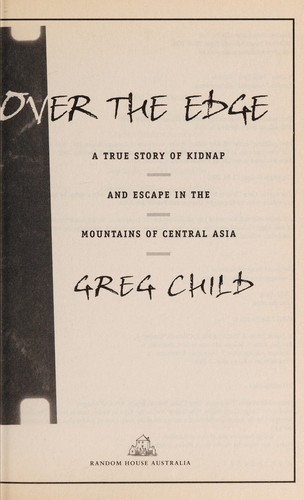 Greg Child: Over the edge (2003, Random House Australia)