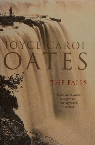 Joyce Carol Oates: The Falls (Hardcover, Fourth Estate, Fourth Estate Ltd)