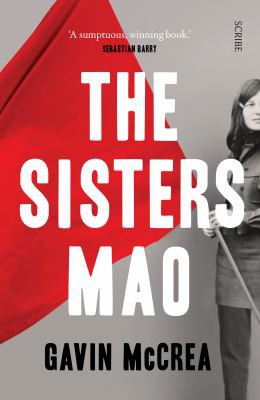 Gavin McCrea: Sisters Mao (2022, Scribe Publications)