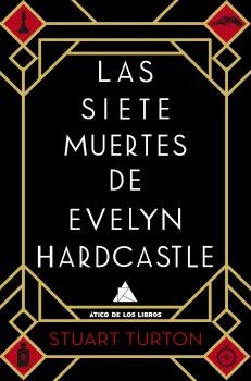 James Cameron Stewart, Fabrice Pointeau, Stuart Turton: Las siete muertes de Evelyn Hardcastle (2018, Atico de los Libros)