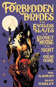 Neil Gaiman: Forbidden brides of the faceless slaves in the secret house of the night of dread desire (2017)