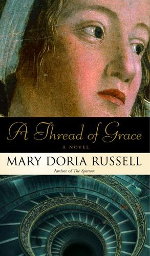 Mary Doria Russell: A Thread of Grace (EBook, 2005, Random House Publishing Group)