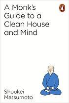 Matsumoto Keisuke: A monk's guide to a clean house and mind (2018, Penguin Books)