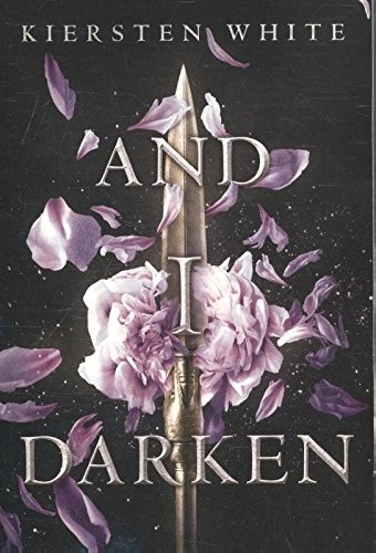 Kiersten White: And I Darken (Paperback, 2016, Delacorte Pr)