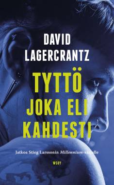 David Lagercrantz: Tyttö joka eli kahdesti (Hardcover, Finnish language, 2020, Werner Söderström osakeyhtiö)